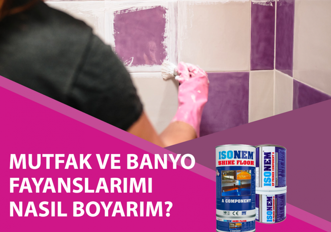 Mutfak Ve Banyo Fayanslarımı Nasıl Boyarım?