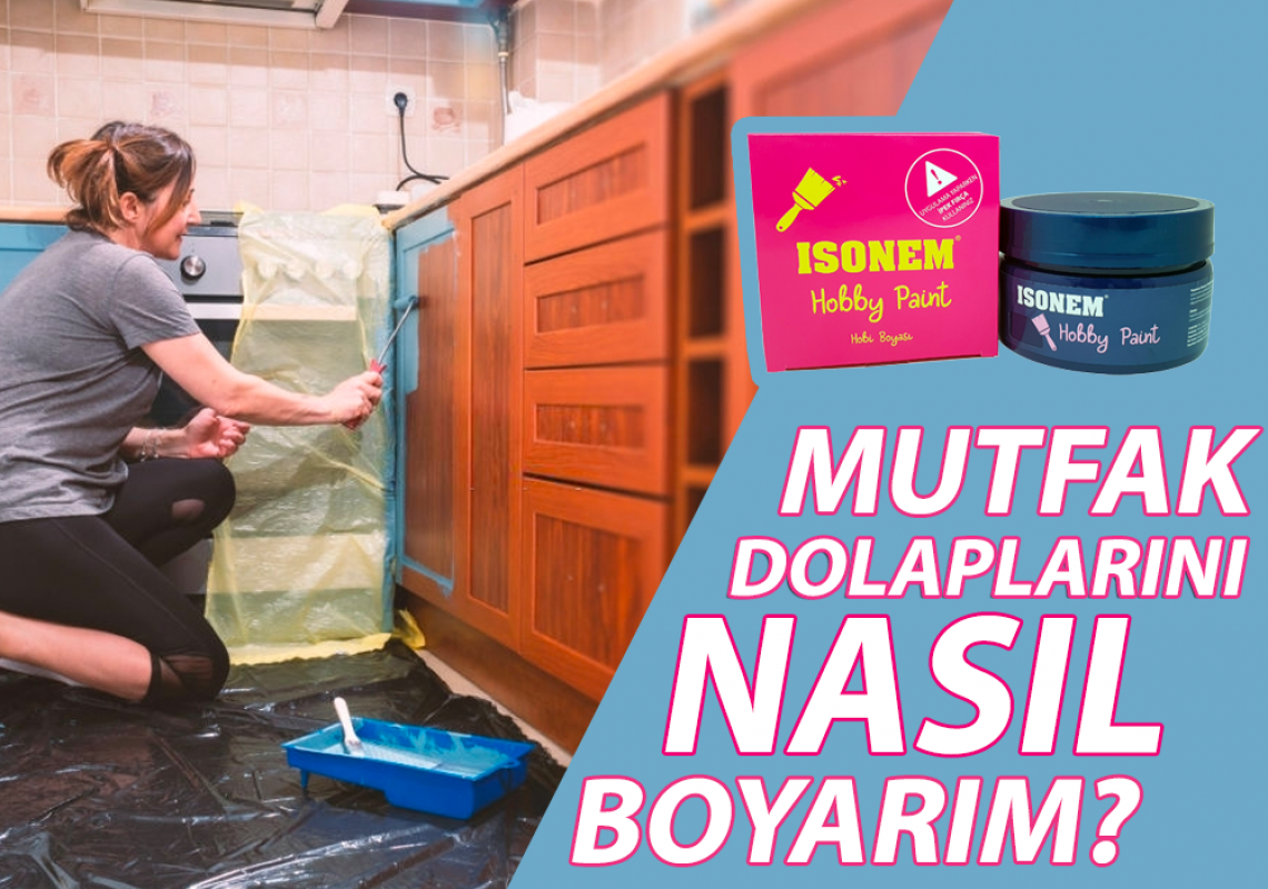 Mutfak Dolabı Boyanır Mı? Mutfak Dolabımı Nasıl Boyarım?